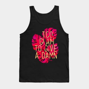 TOO GLAM TO GIVE A DAMN Tank Top